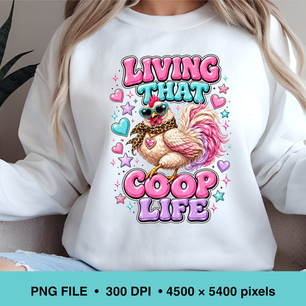 Living That Coop Life PNG, Funny Chicken Shirt Design, Sassy Hen Sublimation, Farmhouse Cowgirl Digital Download